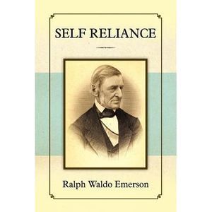 Self Reliance -- Ralph Waldo Emerson